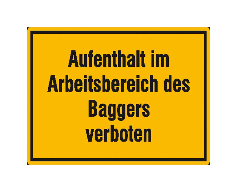 Hinweisschild zur Baustellenkennzeichnung - Text: Aufenthalt im Arbeitsbereich des Baggers verboten