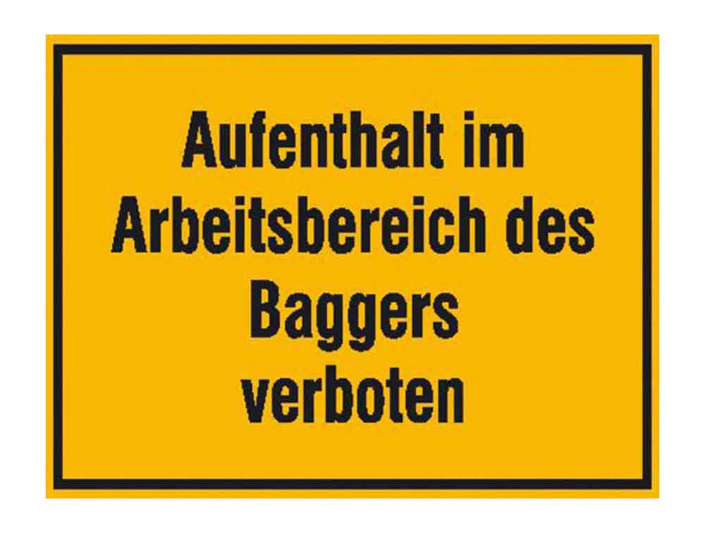 Hinweisschild zur Baustellenkennzeichnung - Aufenthalt im Arbeitsbereich des Baggers verboten Hinweisschild zur Baustellenkennzeichnung - Aufenthalt im Arbeitsbereich des Baggers verboten