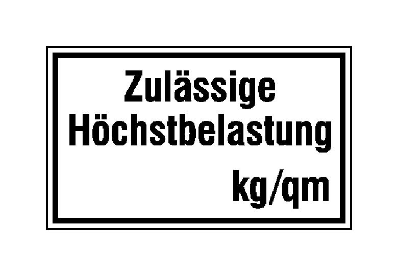 Hinweisschild - Betriebskennzeichnung - Zulässige Höchstbelastung ... kg / qm - mit individueller Gewichtsangabe aus Folientext