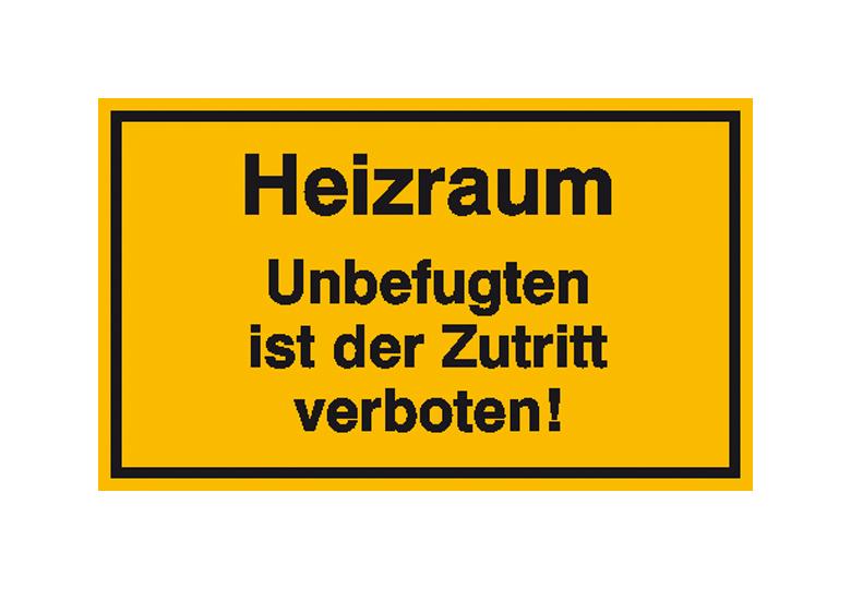 Hinweisschild - Betriebskennzeichnung - Heizraum Unbefugten ist der Zutritt verboten!