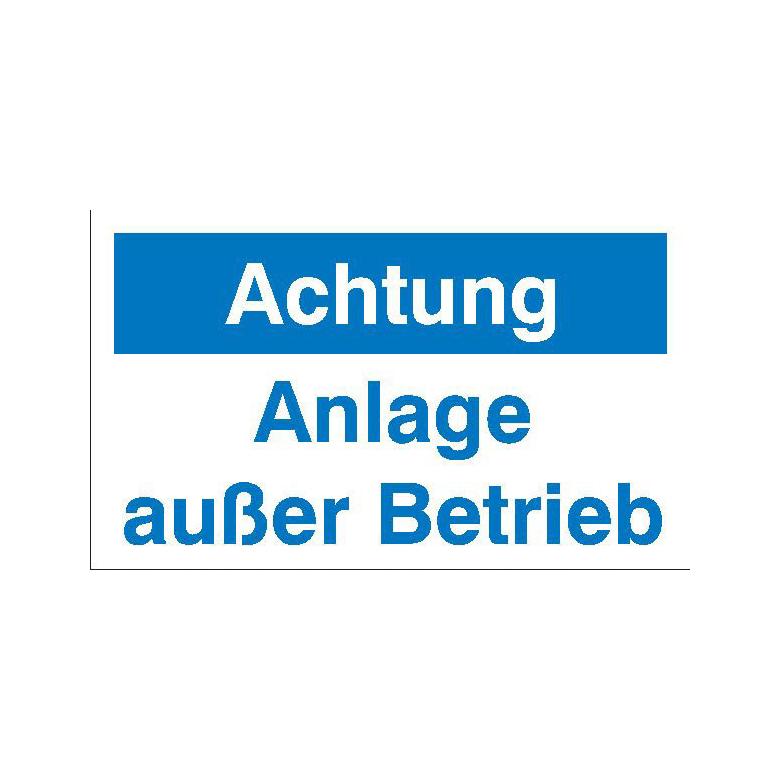 Maschinen-Hinweisschilder - Achtung Anlage außer Betrieb