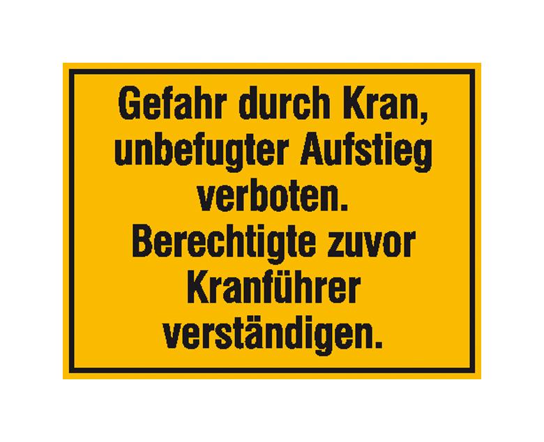 Hinweisschild zur Baustellenkennzeichnung - Text: Gefahr durch Kran, unbefugter Aufstieg verboten ...