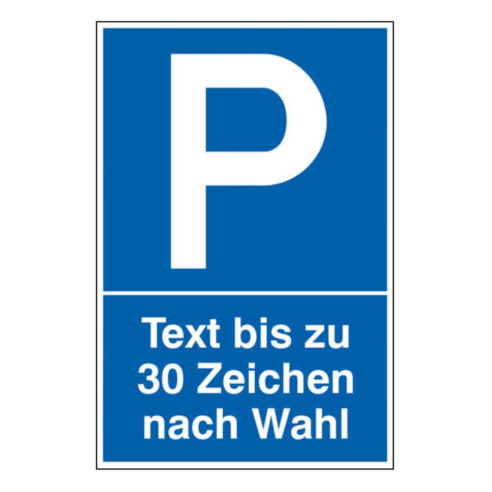 Parkplatzschild - Symbol: P - mit max. 30 Zeichen Text nach Wahl Parkplatzschild - Symbol: P - mit max. 30 Zeichen Text nach Wahl