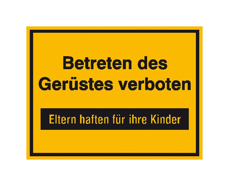 Hinweisschild zur Baustellenkennzeichnung - Text: Betreten des Gerüstes verboten ...