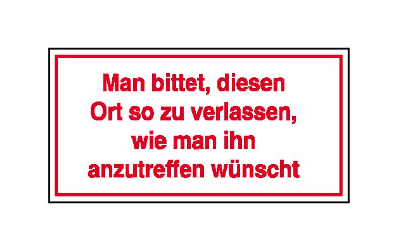 Hinweisschild - Gewerbe und Privat - Text: Man bittet, diesen Ort so zu verlassen, wie ...