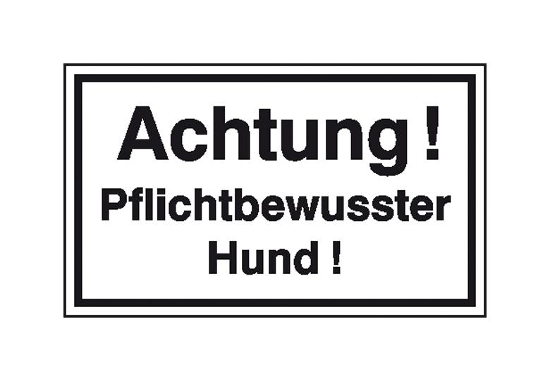 Hinweisschild - Grundbesitz - Achtung! Pflichtbewusster Hund!