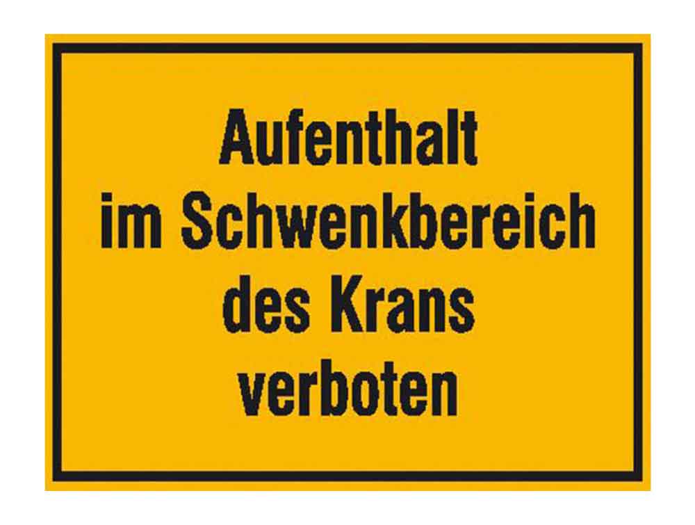 Hinweisschild zur Baustellenkennzeichnung - Aufenthalt im Schwenkbereich des Krans verboten Hinweisschild zur Baustellenkennzeichnung - Aufenthalt im Schwenkbereich des Krans verboten