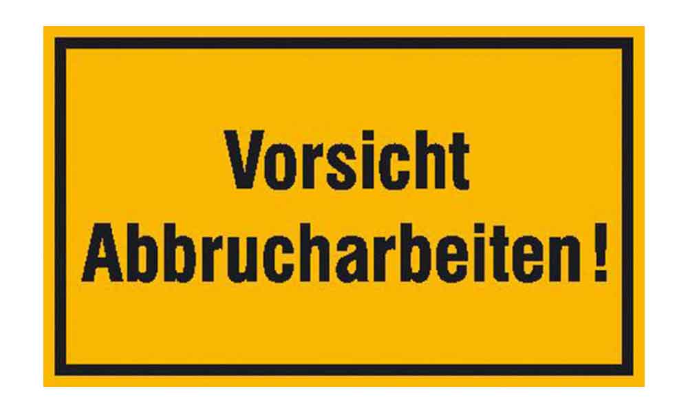Hinweisschild zur Baustellenkennzeichnung - Vorsicht Abbrucharbeiten! Hinweisschild zur Baustellenkennzeichnung - Vorsicht Abbrucharbeiten!