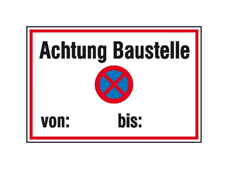 Hinweisschild zur Baustellenkennzeichnung - Text: Achtung Baustelle - Symbol: absolutes Haltverbot von: - bis: ...