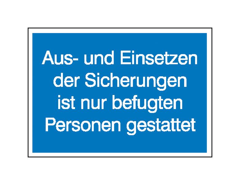 Hinweisschild - Elektrotechnik - Aus- und Einsetzen der Sicherungen ist nur befugten Personen gestattet