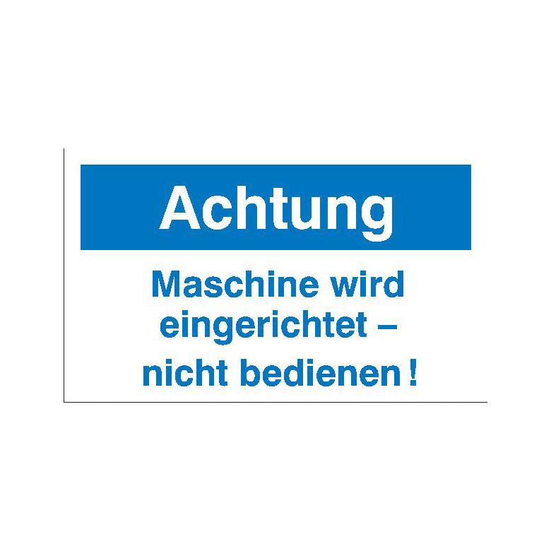 Maschinen-Hinweisschilder - Achtung Maschine wird eingerichtet - ...